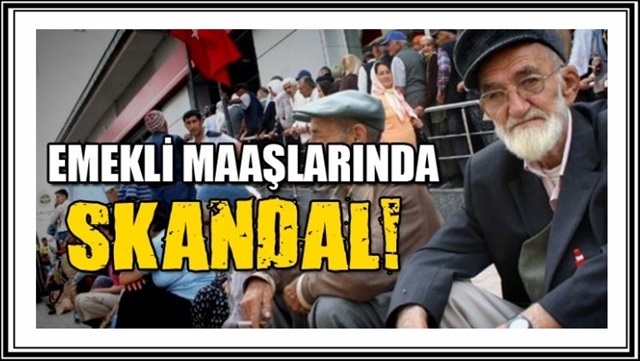 emekli-maaslarinda-skandal-